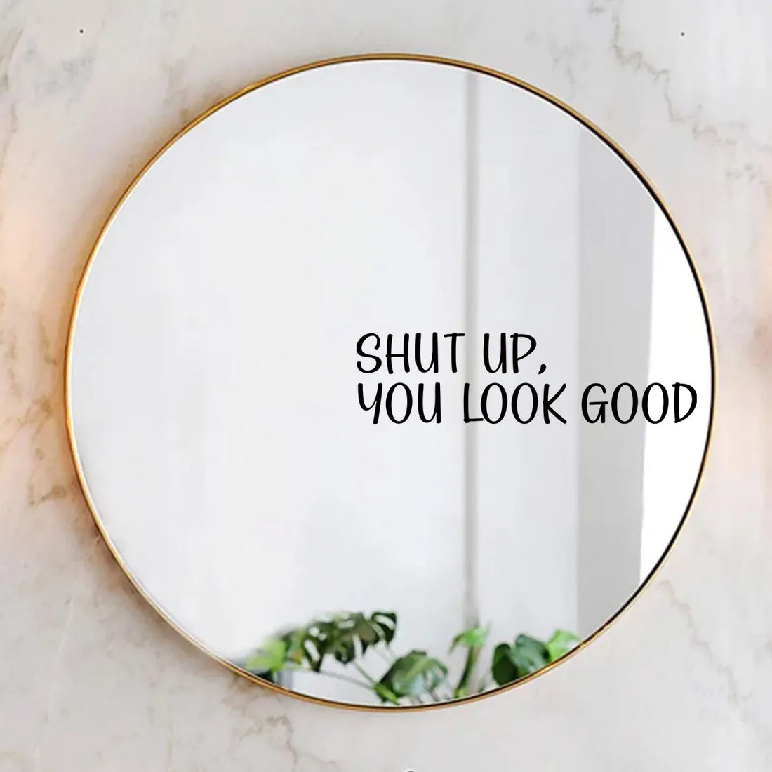 "shut Up,you Look Good" Text Wall Mirror Stickers for Bathroom Background Home Deocr Bedroom Decoration Wall Decals
